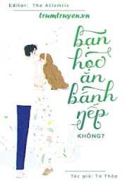 Bạn Học, Ăn Bánh Nếp Không