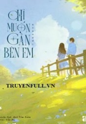 Chỉ Muốn Gần Bên Em