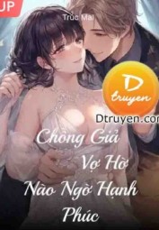 Chồng Giả Vợ Hờ Nào Ngờ Hạnh Phúc