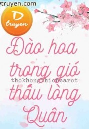 Đào Hoa Trong Gió Thấu Lòng Quân