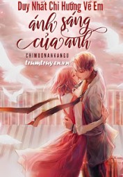 Duy Nhất Chỉ Hướng Về Em - Ánh Sáng Của Anh