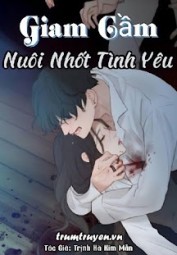 Giam Cầm: Nuôi Nhốt Tình Yêu