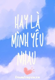 Hay Là Mình Yêu Nhau