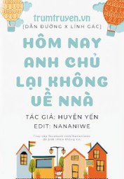 Hôm Nay Anh Chủ Lại Không Về Nhà