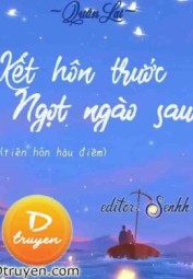 Kết Hôn Trước, Ngọt Ngào Sau