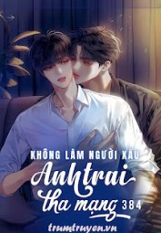 Không Làm Người Xấu, Anh Trai Tha Mạng