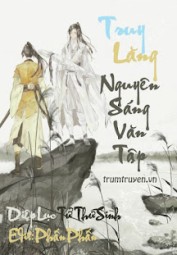 [Ma Đạo Tổ Sư] Truy Lăng Nguyên Sang Văn Tập