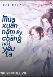 Mùa Xuân Năm Ấy Chàng Nói Yêu Ta