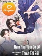 Nam Phụ Tâm Cơ Lỡ Thích Tôi Rồi