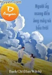 Người Ấy Mang Đến Áng Mây Và Bầu Trời