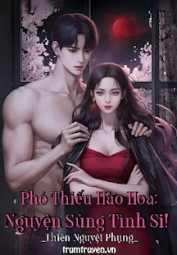 Phó Thiếu Hào Hoa: Nguyện Sủng Tình Si!