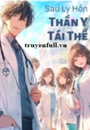 Sau Ly Hôn, Thần Y Tái Thế