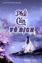 (Bản Dịch) Phế Căn Vô Địch