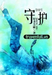 [Đồng Nhân Harry Potter] Bảo Hộ