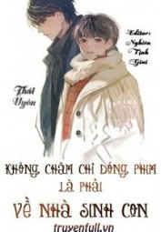 Không Chăm Chỉ Đóng Phim Là Phải Về Nhà Sinh Con