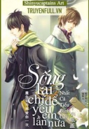 Sống Lại Chỉ Để Yêu Em Lần Nữa
