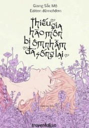 Thiếu Gia Hào Môn Bị Ôm Nhầm Đã Sống Lại