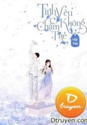 Tình Yêu Không Chậm Trễ