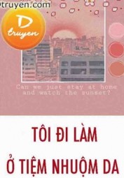 Tôi Đi Làm Ở Tiệm Nhuộm Da