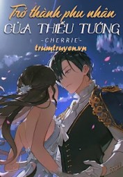 Trùng Sinh Trở Thành Phu Nhân Của Thiếu Tướng