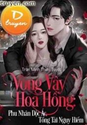 Vòng Vây Hoa Hồng: Phu Nhân Độc Ác, Tổng Tài Nguy Hiểm