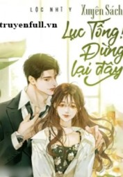Xuyên Sách Lục Tổng! Đừng Lại Đây